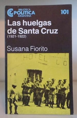 Las huelgas de Santa Cruz (1921 - 1922) (Biblioteca Política Argentina)