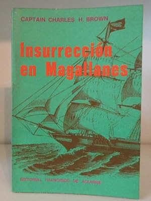 Insurrección en Magallanes. Relación de su Apresamiento y Escapada de los Penados Chilenos