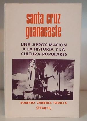 Immagine del venditore per Santa Cruz, Guanacaste: Una aproximacion a la historia y la cultura populares venduto da BRIMSTONES