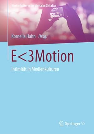 Bild des Verkufers fr E<3Motion : Intimitt in Medienkulturen zum Verkauf von AHA-BUCH GmbH