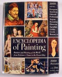 Image du vendeur pour Encyclopedia of Painting : Painters and Painting of the World from Prehistoric Times to the Present Day mis en vente par Resource Books, LLC