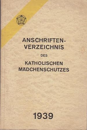 Anschriftenverzeichnis des Katholischen Mädchenschutzes 1939 .