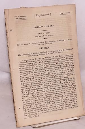 Rep. No. 466, Military Academy. Mr. Richard M. Johnson, from the Committee on Military Affairs, m...