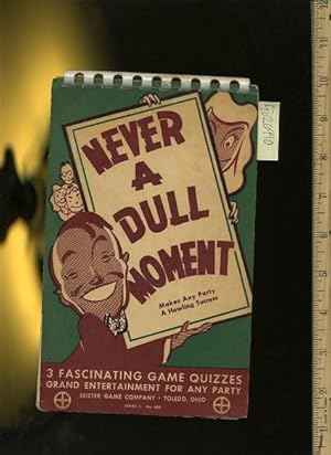 Seller image for Never a Dull Moment : Makes Any Party a Howling Success : 3 / Three Fascinating Game Quizzes : Grand Entertainment for Any Party : Series 1 No. 400 : 1946 Edition [tablet Style book] for sale by GREAT PACIFIC BOOKS