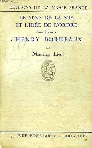 Seller image for LE SENS DE LA VIE ET l'IDEE DE L'ORDRE DANS L'OEUVRE D'HENRY BORDEAUX for sale by Le-Livre