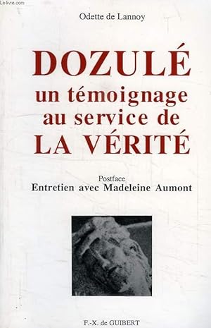 Image du vendeur pour DOZULE, UN TEMOIGNAGE AU SERVICE DE LA VERITE mis en vente par Le-Livre