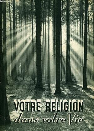Seller image for VOTRE RELIGION DANS VOTRE VIE for sale by Le-Livre