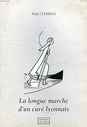 Bild des Verkufers fr LA LONGUE MARTCHE D'UN CURE LYONNAIS zum Verkauf von Le-Livre