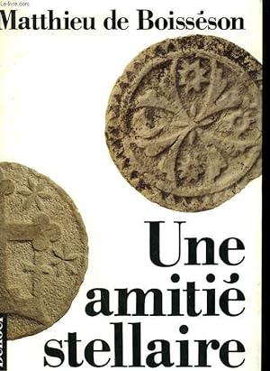 Bild des Verkufers fr UNE AMITIE STELLAIRE. zum Verkauf von Le-Livre