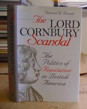 Seller image for The Lord Cornbury Scandal - The Politics Of Reputation In British America for sale by Eastleach Books