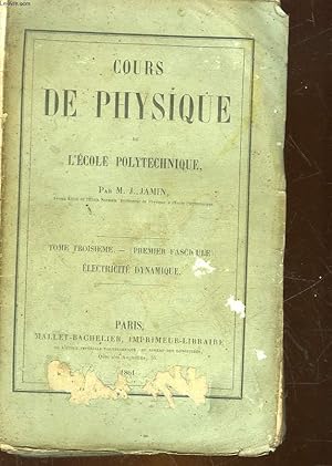 Imagen del vendedor de COURS DE PHYSIQUE DE L'ECOLE POLYTECHNIQUE - TOME 3 (PREMIER FASCICULE) - ELECTRICITE DYNAMIQUE a la venta por Le-Livre