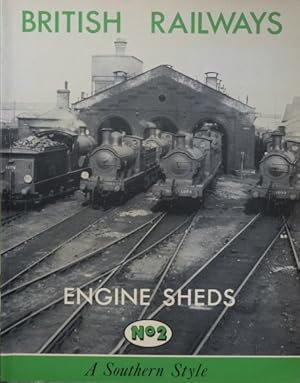 BRITISH RAILWAYS ENGINE SHEDS No.2: A SOUTHERN STYLE