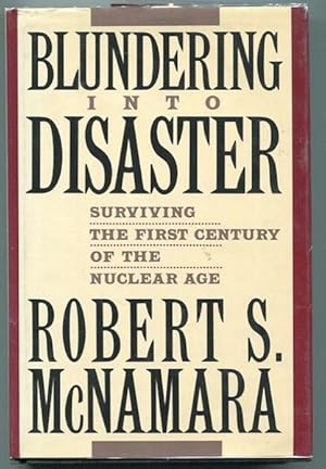 Blundering Into History; Surviving The First Century Of The Nuclear Age