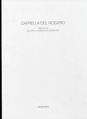 Image du vendeur pour Cappella del Rosario. Affreschi di Jacopo e Francesco Bassano. Parrocchiale di Cartigliano 1575 mis en vente par Libro Co. Italia Srl