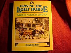 Seller image for Driving the Light Horse. Training for Pleasure and Competition. for sale by BookMine