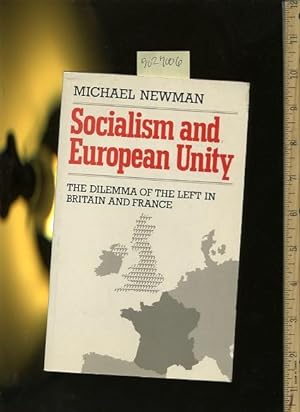 Seller image for Socialism and European Unity : The Dilemma of the Left in Britain and France [Critical / practical study ; review reference ; biographical details ; in depth research ; practice / process explained ; eductation / learning discussion historical Politics ] for sale by GREAT PACIFIC BOOKS