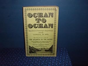 Ocean To Ocean. Sandford Fleming's Expedition Through Canada In 1872