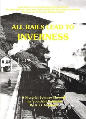 All Rails Lead to Inverness: A Pictoral Journey Through the Scottish Highlands.