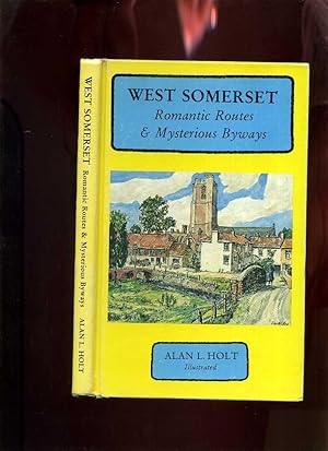 Bild des Verkufers fr West Somerset: Romantic Routes and Mysterious Byways (Signed) zum Verkauf von Roger Lucas Booksellers