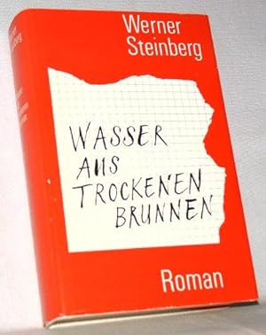 Wasser aus trockenen Brunnen. Roman. Ausgewählte Werke. Herausgegeben von H. D. Tschörtner.