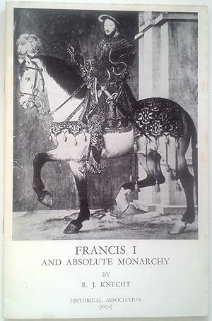 Bild des Verkufers fr Francis I and Absolute Monarchy General Series No. 72 zum Verkauf von Book Realm