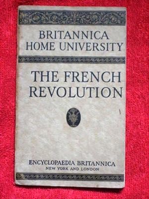 Bild des Verkufers fr The Britannica Home University, First Series. No 1. The French Revolution - Its Causes and its Effects zum Verkauf von Tony Hutchinson