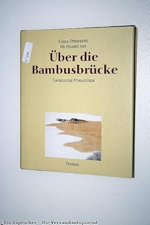 Über die Bambusbrücke : chinesische Miniaturen