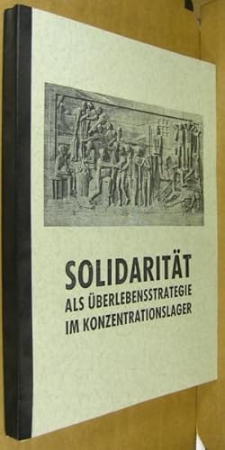 Solidarität als Überlebensstrategie im Konzentrationslager.