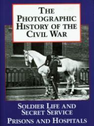 Bild des Verkufers fr Photographic History of the Civil War, The, Volume 4: Soldier Life and Secret Service zum Verkauf von Monroe Street Books