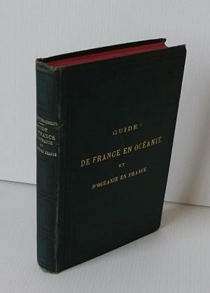 Guide de France en Océanie et d'Océanie en France. Ouvrage orné de 32 gravures et accompagné d'un...
