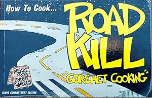 Imagen del vendedor de How to Cook Roadkill: Goremet Cooking a la venta por knew_4_you
