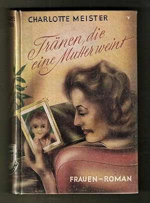 Tränen, die eine Mutter weint. Roman, Frauen-Roman. (Mit SIGNATUR)