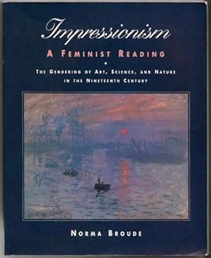 Seller image for Impressionism: A Feminist Reading, The Gendering of Art, Science, and Nature in the Nineteenth Century for sale by Footnote Books