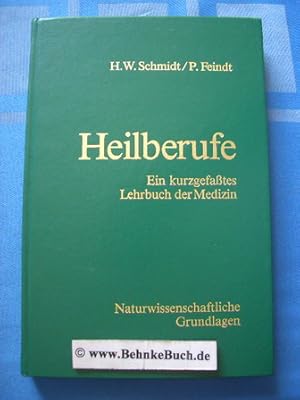 Seller image for Heilberufe : e. kurzgefasstes Lehrbuch d. Medizin. H. W. Schmidt ; P. Feindt. Hrsg.: Privat-Inst. fr Heilberufe, Akad. fr Naturheilkunde, Saarbrcken [Mehrteiliges Werk] for sale by Antiquariat BehnkeBuch