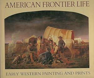 AMERICAN FRONTIER LIFE; Early Western Painting and Prints