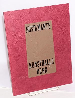 Seller image for Bustamante: 12 Mai - 18 Juni 1989 [exhibition catalogue] for sale by Bolerium Books Inc.