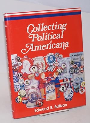 Image du vendeur pour Collecting Political Americana mis en vente par Bolerium Books Inc.