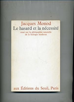 LE HASARD ET LA NÉCESSITÉ. Essai sur la philosophie naturelle de la biologie moderne.