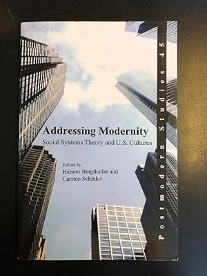 Addressing Modernity: Social Systems Theory and U.S. Cultures. (Postmodern Studies)