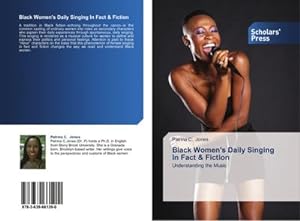 Seller image for Black Women's Daily Singing In Fact & Fiction : Understanding the Music for sale by AHA-BUCH GmbH
