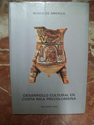 DESARROLLO CULTURAL EN COSTA RICA PRECOLOMBINA (Con el catálogo de las piezas arqueológicas de Co...