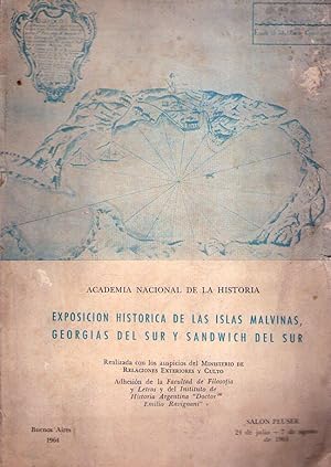 EXPOSICION HISTORICA DE LAS ISLAS MALVINAS, GEORGIAS DEL SUR Y SANDWICH DEL SUR. Salón Peuser, 24...