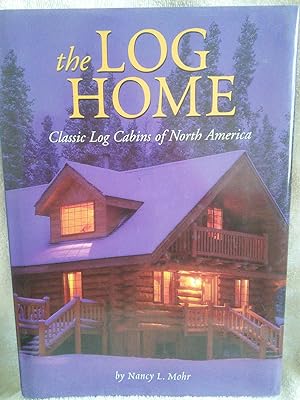 The Log Home: Classic Log Cabins of North America