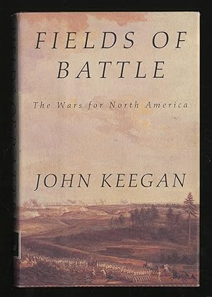 Seller image for Fields Of Battle: The Wars for North America for sale by Between the Covers-Rare Books, Inc. ABAA