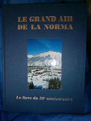 Bild des Verkufers fr LE GRAND AIR DE LA NORMA - L'OPERA DE LA NEIGE - LE LIVRE du 30e ANNIVERSAIRE zum Verkauf von LA FRANCE GALANTE