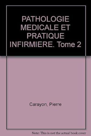 Seller image for PATHOLOGIE MEDICALE ET PRATIQUE INFIRMIERE. Tome 2 for sale by dansmongarage