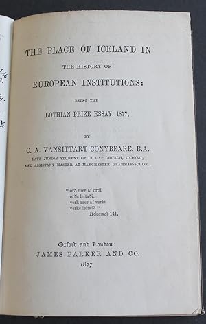 The Place of Iceland in the History of European Institutions: Being the Lothian Prize Essay, 1877.