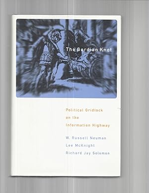 Image du vendeur pour THE GORDIAN KNOT: Political Gridlock On The Information Highway. mis en vente par Chris Fessler, Bookseller