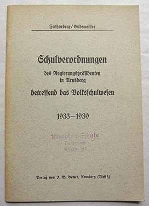 Schulverordnungen des Regierungspräsidenten in Arnsberg 1933-1939 betreffend das Volksschulwesen