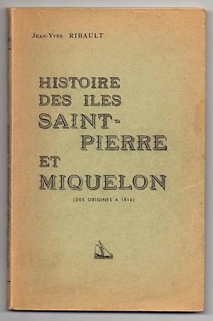 Bild des Verkufers fr Histoire des Iles Saint-Pierre et Miquelon (des Origines a 1814) zum Verkauf von Attic Books (ABAC, ILAB)